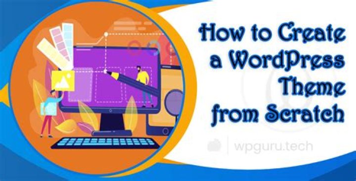 How do I create a WordPress theme from scratch?