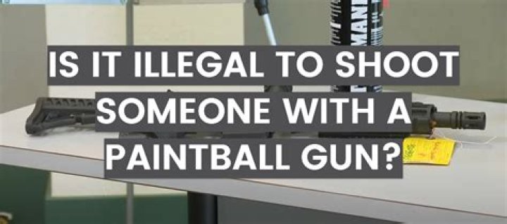 Is it illegal to paintball someone?